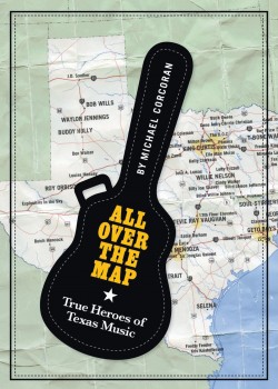All Over the Map: True Heroes of Texas Music- MICHAEL CORCORAN