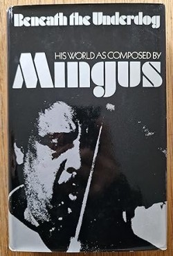 MINGUS- (Hardcover) Beneath The Underdog (first edition)